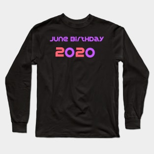 June Birthday 2020 Long Sleeve T-Shirt